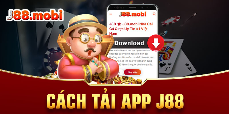 Tải App J88 Chính Thức - Trải Nghiệm Mượt Mà, Bảo Mật Cách tải app J88